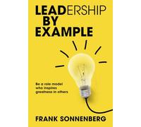 Leadership by Example: Be a role model who inspires greatness in others
