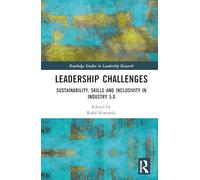 Leadership Challenges: Sustainability, Skills and Inclusivity in Industry 5.0 (Routledge Studies in Leadership Research)
