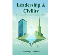 Leadership & Civility: Overcoming Bullying in the Workplace and Church