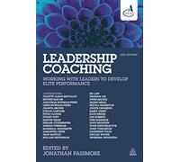 Leadership Coaching: Working with Leaders to Develop Elite Performance
