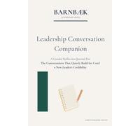 Leadership Conversation Companion: For The Conversations That Quietly Build (or Cost) a New Leader’s Credibility (Barnbæk Leadership Series)