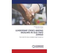 LEADERSHIP CRISES AMONG MUSLIMS IN OLD TAFO ZONGO: THE CASE OF AHLU-SUNNAH AND TIJANIYYA