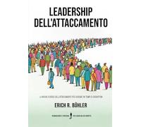 Leadership dell'attaccamento: La nuova scienza dell'attaccamento per guidare in tempi di disruption