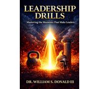 Leadership Drills: Mastering the Moments That Make Leaders