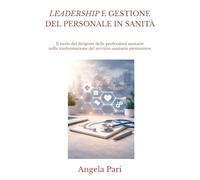 LEADERSHIP E GESTIONE DEL PERSONALE IN SANITÀ: Il ruolo dei dirigenti delle professioni sanitarie nella trasformazione del servizio sanitario piemontese