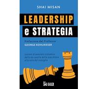 Leadership e strategia. Lezioni di pensiero sistemico dalle 64 caselle della scacchiera alla sala del consiglio