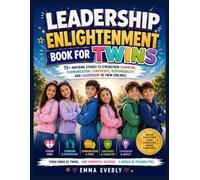 Leadership Enlightenment Book for Twins: 75+ Inspiring Stories to Strengthen Teamwork, Communication, Confidence, Responsibility, and Leadership in Twin Siblings