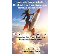 Leadership Escape Velocity: Breaking Free from Limitations Through Brain Science (Wayne's Pocket Leadership Series)