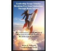 Leadership Escape Velocity: Breaking Free from Limitations Through Brain Science (Wayne's Pocket Leadership Series)