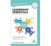 Leadership Essentials You Always Wanted to Know: A Practical Guide to Leadership Traits, Power, Ethics, and Leading High-Performance Teams (Self-Learning Management Series)