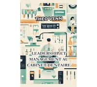 Leadership et Management au Cabinet Dentaire