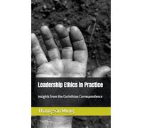 Leadership Ethics in Practice: Insights from the Corinthian Correspondence