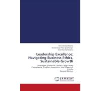 Leadership Excellence: Navigating Business Ethics, Sustainable Growth: Strategies, Financial Literacy, Regulatory Compliance, Conflict Resolution, and Common Pitfalls Second Edition