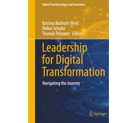 Leadership for Digital Transformation: Navigating the Journey (Digital Transformation and Innovation)