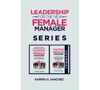 Leadership For The New Female Manager Book + Journal (2 Book Series): Book + 12-Month Journal with Prompts, Weekly Affirmations, and 21 Strategies To ... Series (2-in-1 Book + Journal Series))