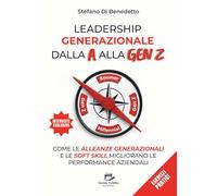 Leadership Generazionale dalla A alla Gen Z: Come le alleanze generazionali e le soft skill migliorano le performance aziendali