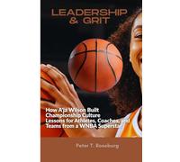 Leadership & Grit: How A'ja Wilson Built Championship Culture Lessons for Athletes, Coaches, and Teams from a WNBA Superstar
