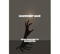 Leadership Hack: From Insecure To Influential