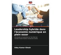 Leadership hybride dans l'économie numérique en plein essor: Une étude comparative sur les théories transformationnelles-transactionnelles
