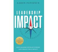 Leadership Impact: How Leaders Develop Others and Create True Impact (The Pursuit of Leadership)