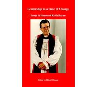 Leadership in a Time of Change: Essays in Honour of Keith Rayner