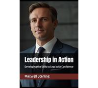 Leadership in Action: Developing the Skills to Lead with Confidence