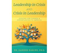 Leadership in Crisis and Crisis in Leadership: Lessons for Change & Opportunities to Improve