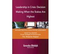 Leadership in Crisis: Decision Making When the Stakes Are Highest