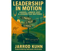 Leadership in Motion: Laughs, Landed Cost & Lessons That Mattered (Practical Excellence)
