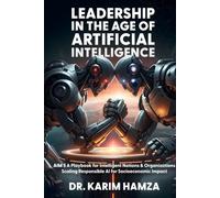 LEADERSHIP IN THE AGE OF ARTIFICIAL INTELLIGENCE: AIM-5: A Playbook for Intelligent Nations and Organizations-Scaling Responsible AI for Global Competitiveness & Socioeconomic Impact
