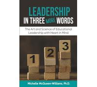 Leadership in Three More Words: The Art and Science of Educational Leadership with Heart in Mind