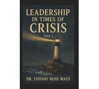 Leadership in Times of Crisis Vol 1