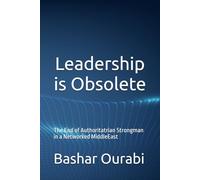 Leadership is Obsolete: The End of Authoritatrian Strongman in a Networked MiddleEast: 1 (Momentum Strategic Series)