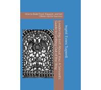 Leadership Isn’t About You: A Servant’s Guide to Getting Out of the Way: How to Build Trust, Rapport, and Set Others Up for Success