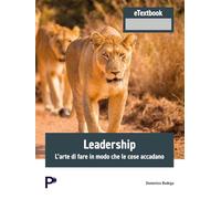 Leadership. L'arte di fare in modo che le cose accadano (Economia)
