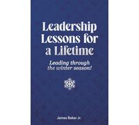 Leadership Lessons for a Lifetime: Leading through the winter season!