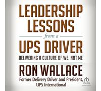 Leadership Lessons from a Ups Driver: Delivering a Culture of We, Not Me