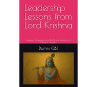 Leadership Lessons from Lord Krishna: Timeless Strategies from the Divine Teacher for Modern Leaders