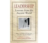 Lecciones de liderazgo del mundo antiguo – Cómo aprender del pasado puede asegurarte el futuro
