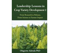 Leadership Lessons in crop variety development 2: From Research to Release From Science to Farmer Impact