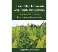 Leadership Lessons in crop variety development 3: From Research to Release From Science to Farmer Impact