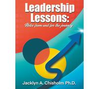 Leadership Lessons: Notes from and for the Journey