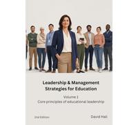 Leadership & Management Strategies for Education: Volume 1: Core principles of educational leadership