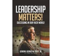 Leadership Matters!: Succeeding in Our VUCA World