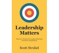 Leadership Matters: Tales From The Road On Leading Global Sales and Partner Organizations