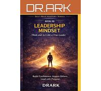 Leadership Mindset: Think and Act Like a True Leader
