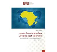 Leadership national en Afrique post coloniale: Statistiques de l'(in)stabilité politique 2ème édition