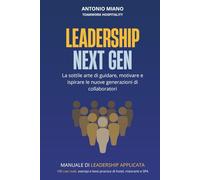 Leadership Next Gen: La sottile arte di guidare, motivare e ispirare le nuove generazioni di collaboratori (TEAMWORK EDIZIONI)