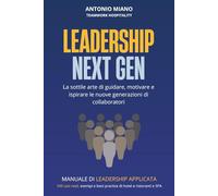 Leadership Next Gen: La sottile arte di guidare, motivare e ispirare le nuove generazioni di collaboratori (TEAMWORK EDIZIONI)