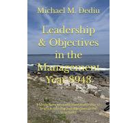 Leadership & Objectives in the Management Year 8943: Moving from misunderstood leadership, to bright leadership and objectives in the Year 8943